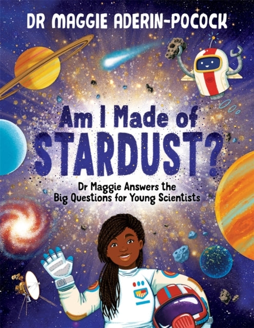Am I Made of Stardust?Dr Maggie Answers The Big Questions Fo