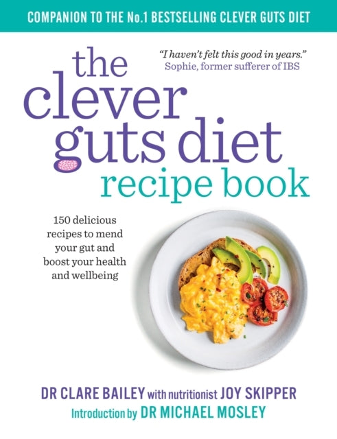 The Clever Guts Recipe Book150 Delicious Recipes to Mend You