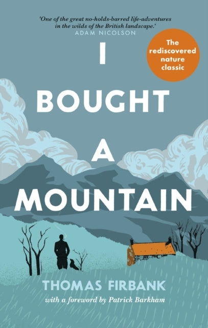 I Bought A Mountainthe Re-Discovered Nature Classic