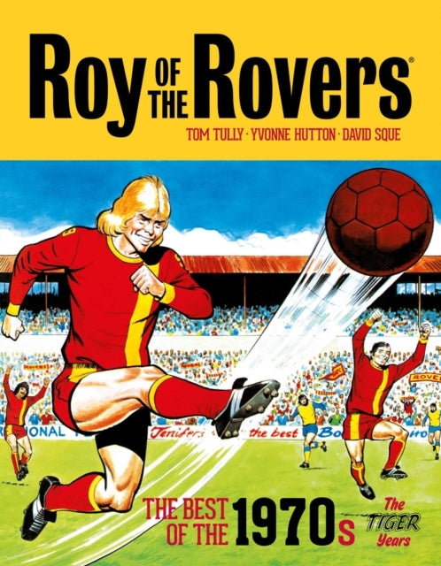 Roy of the Rovers the Best of the 1970s - the Tiger Years