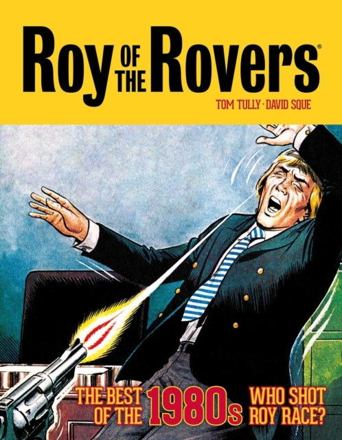 Roy of the Rovers the Best of the 1980s - Who Shot Roy Race
