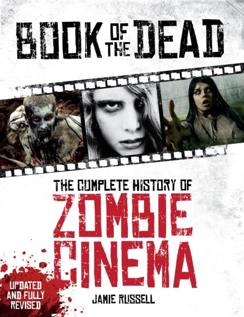 Book of the Dead the Complete History of Zombie Cinema (upd