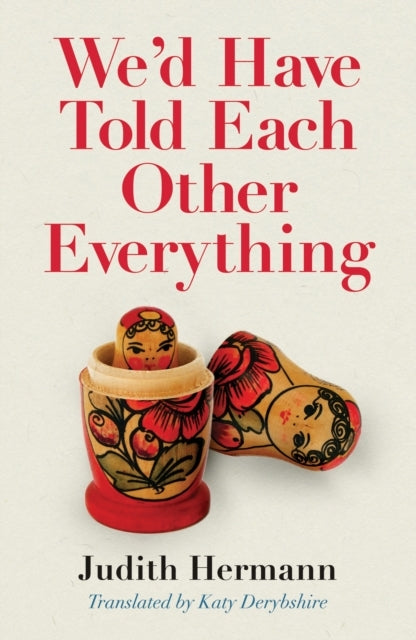 We'D Have Told Each Other Everythingtranslated By Katy Derby