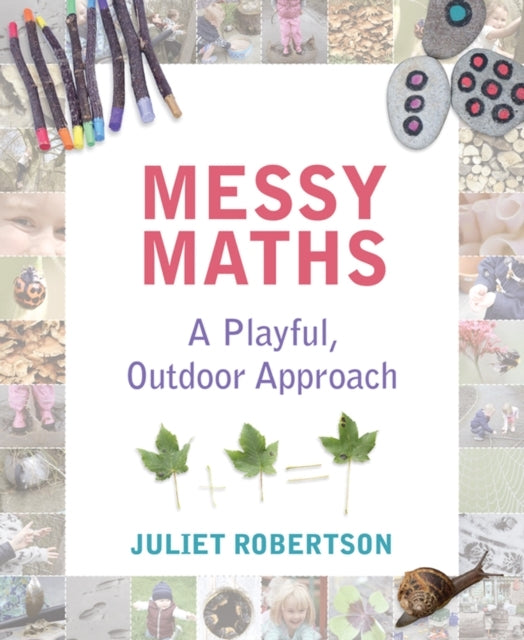 Messy Mathsa Playful Outdoor Approach for Early Years