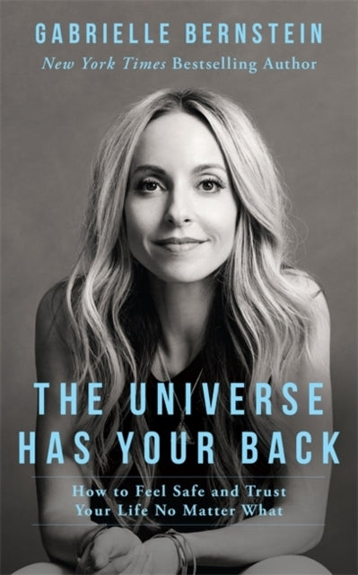 The Universe Has Your Back How To Feel Safe and Trust Your L