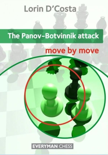 The Panov-botvinnik Attack Move by Move
