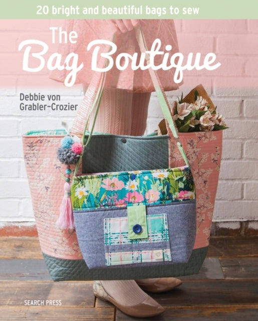The Bag Boutique20 Bright and Beautiful Bags to Sew