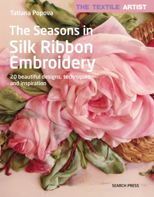 The Textile Artist the Seasons in Silk Ribbon Embroidery