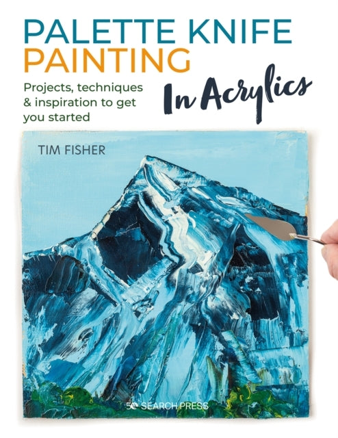 Palette Knife Painting in Acrylicsprojects Techniques & Ins