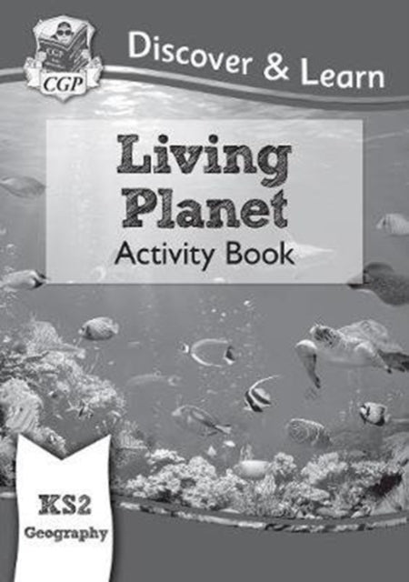 Ks2 Geography Discover & Learn Living Planet Activity Book