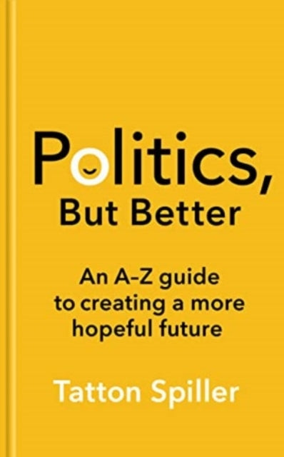 Politics But Betterhow To Build A More Hopeful Britain