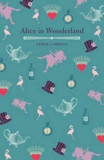 Alice's Adventures in Wonderland and Through the Looking Gla