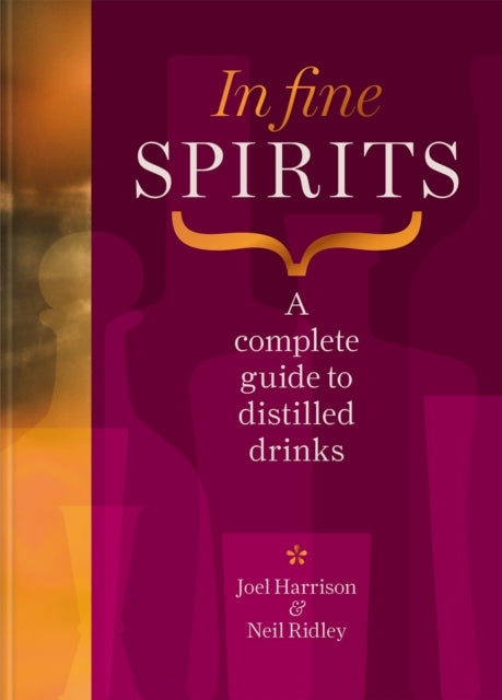 In Fine Spiritsa Complete Guide To Distilled Drinks Includin