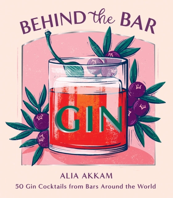 Behind the Bar Gin Gin Cocktails From Bars Around the Wor
