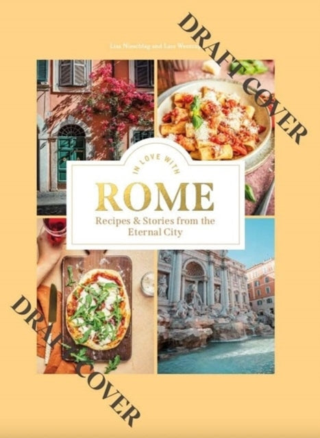 In Love With Romerecipes and Stories From The Eternal City