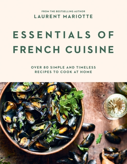 Essentials of French Cuisineover 80 Simple and Timeless Reci