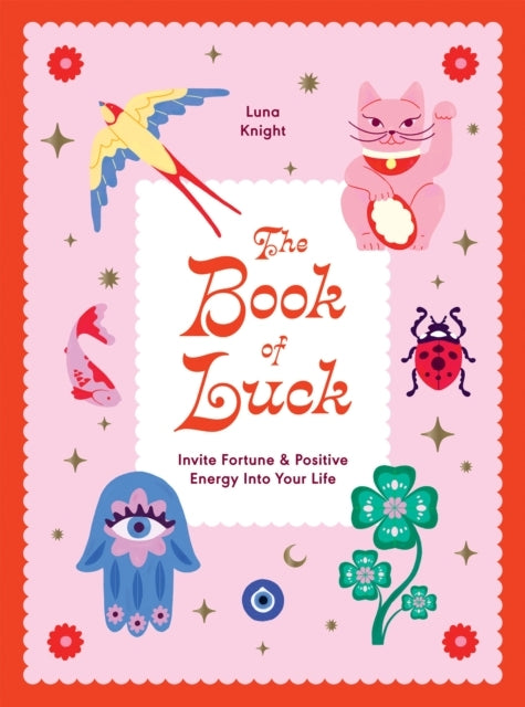 The Book of Luckinvite Fortune and Positive Energy Into Your