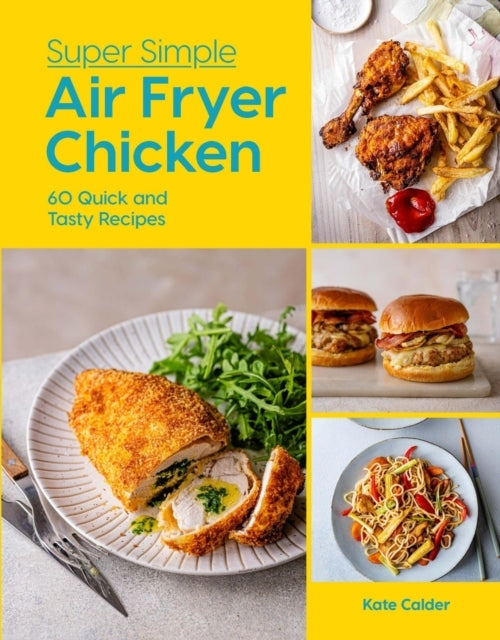 Super Simple Air Fryer Chicken60 Quick And Tasty Recipes