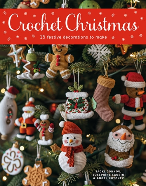 Crochet Christmas25 Festive Decorations to Make