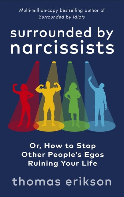 Surrounded by Narcissistsor How to Stop Other People's Egos