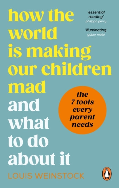 How The World Is Making Our Children Mad and What To Do Abou