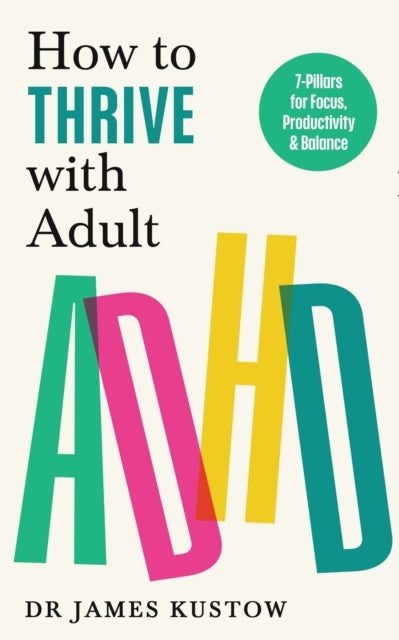 How to Thrive With Adult Adhd7 Pillars for Focus Productivi