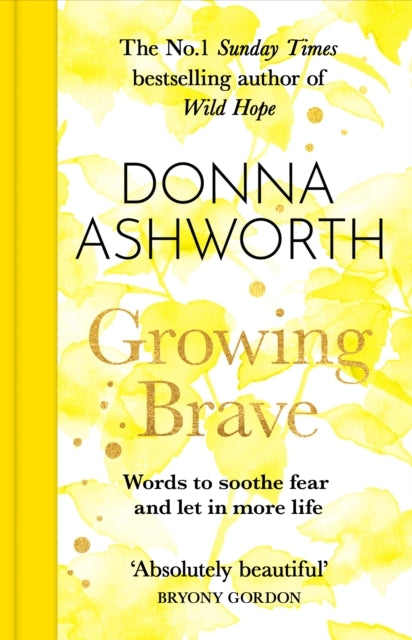 Growing Brave Words to Soothe Fear and Let in More Lifethe