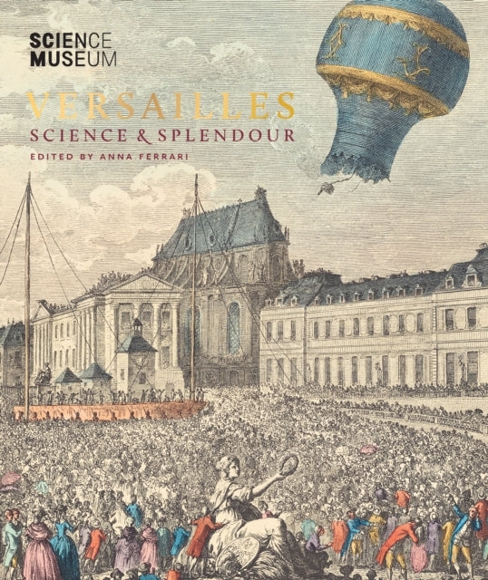VERSAILLES SCIENCE AND SPLENDOUR