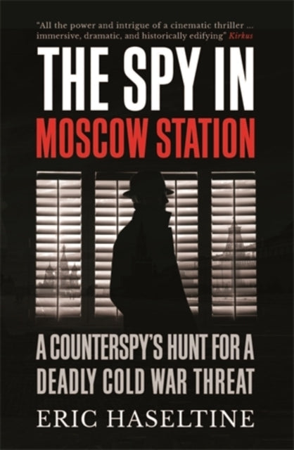 The Spy in Moscow Stationa Counterspys Hunt for a Deadly Co