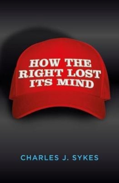 How the Right Lost Its Mind