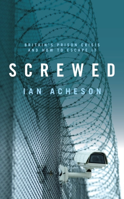 Screwedbritain'S Prison Crisis And How To Escape It