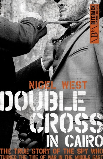 Double Cross In Cairothe True Story of The Spy Who Turned Th