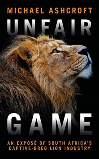 Unfair Gamean Expose of South Africa's Captive-Bred Lion Ind