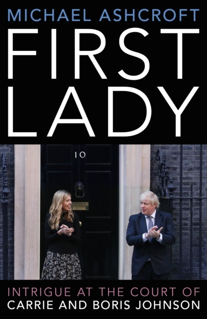 First Ladyintrigue At The Court of Carrie and Boris Johnson