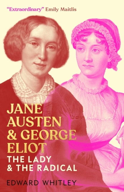 Jane Austen And George Eliotthe Lady And The Radical