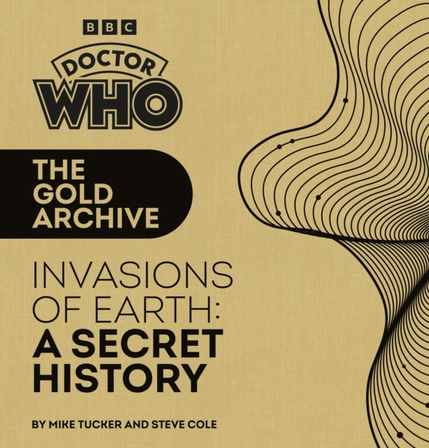 Doctor Who The Gold Archive Invasions of Earth A Secret H