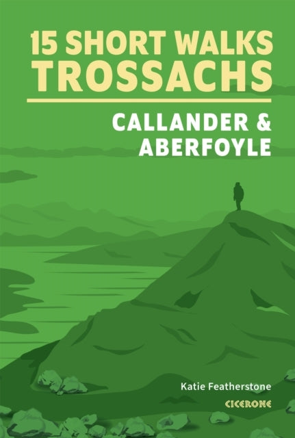 15 SHORT WALKS IN THE TROSSACHS - CALLANDER AND ABERFOYLE