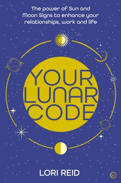 Your Lunar Codethe Power of Moon and Sun Signs To Enhance Yo
