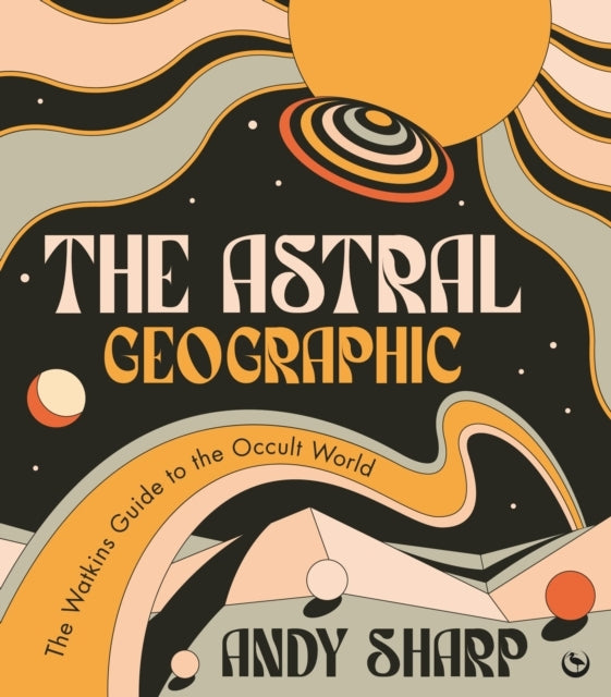 The Astral Geographicthe Watkins Guide To The Occult World