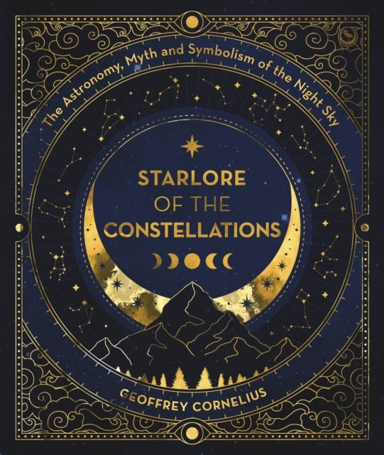 Starlore of the Constellationsthe Astronomy Myth and Symbol