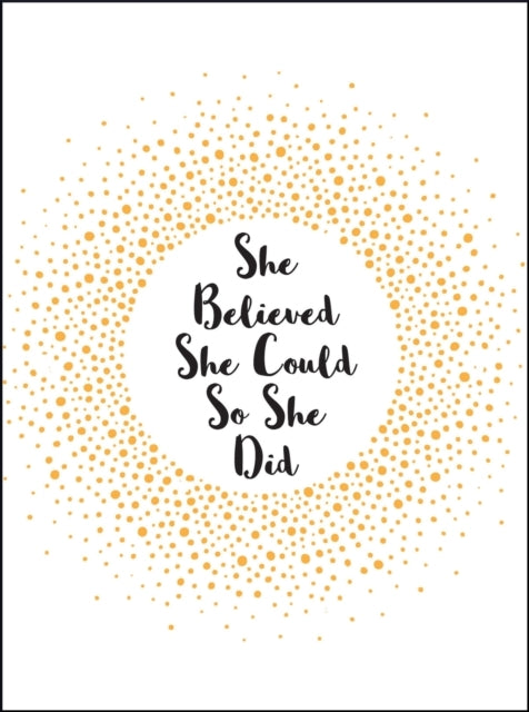 She Believed She Could So She Didinspirational Quotes For Wo
