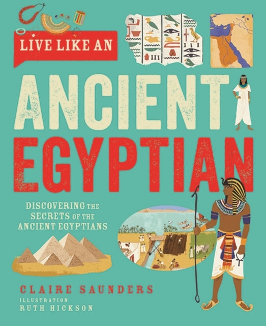 Live Like An Ancient Egyptiandiscovering The Secrets of The