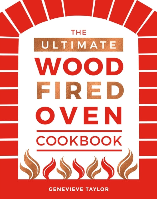 The Ultimate Wood-fired Oven Cookbookrecipes Tips and Trick