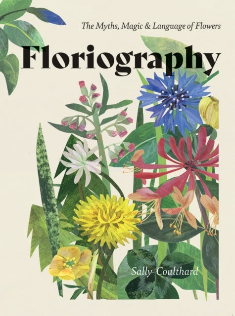 Floriographythe Myths Magic & Language of Flowers