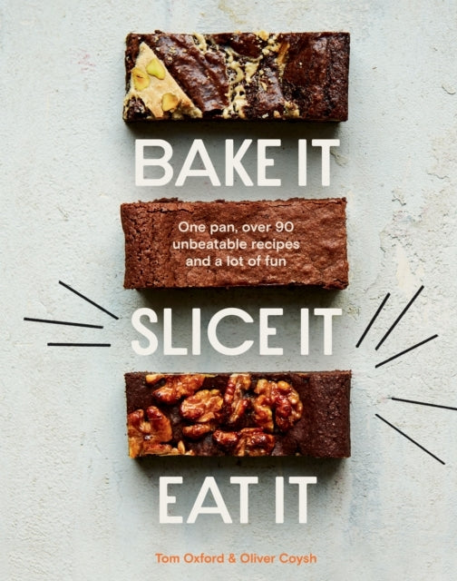Bake It. Slice It. Eat It.one Pan Over 90 Unbeatable Recipe