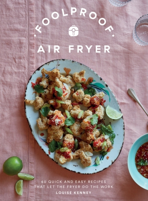 Foolproof Air Fryer60 Quick and Easy Recipes That Let The Fr