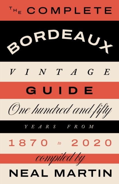 The Complete Bordeaux Vintage Guide150 Years From 1870 to 20