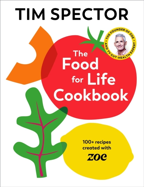 The Food for Life Cookbook100+ Recipes Created With Zoe