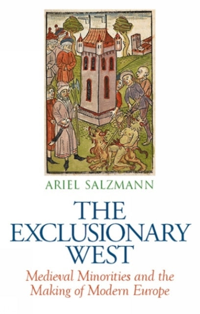 THE EXCLUSIONARY WESTMEDIEVAL MINORITIES AND THE MAKING OF M