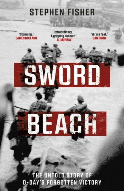 Sword Beachthe Untold Story of D-Days Forgotten Victory